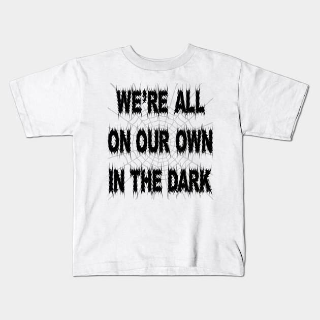 Rosmund Du Prix quote We're all on our own in the dark Kids T-Shirt by trainedspade